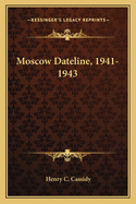 Moscow Dateline, 1941-1943