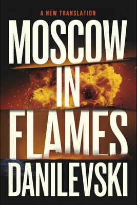 Moscow in Flames: A New Translation - Ferousse, Liam (Translated by), and Danilevski, Grigori