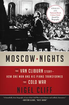 Moscow Nights: The Van Cliburn Story--How One Man and His Piano Transformed the Cold War - Cliff, Nigel
