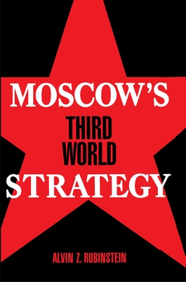 Moscow's Third World Strategy - Rubinstein, Alvin Z