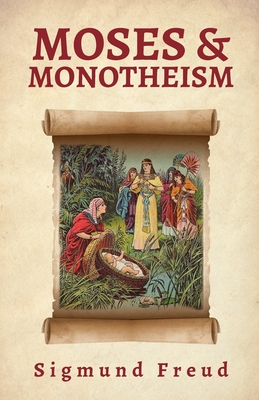 Moses And Monotheism - Freud, Sigmund