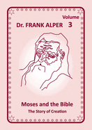 Moses and the Bible, Volume 3: The Story of Creation