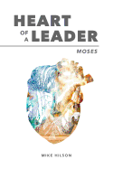 Moses: Heart of a Leader