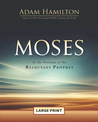 Moses: In the Footsteps of the Reluctant Prophet - Hamilton, Adam