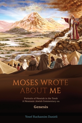 "Moses Wrote About Me": Portraits of Messiah in the Torah - Danieli, Yosef Rachamim