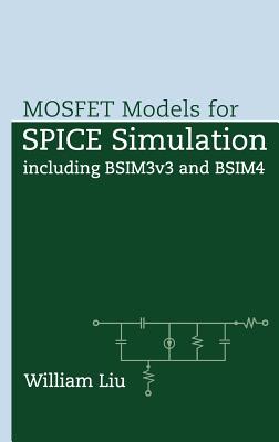 Mosfet Models for Spice Simulation: Including Bsim3v3 and Bsim4 - Liu, William