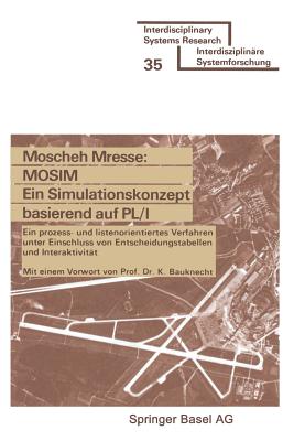MOSIM Ein Simulationskonzept basierend auf PL/I: Ein prozess- und listenorientiertes Verfahren unter Einschluss von Entscheidungstabellen und Interaktivitt - MRESSE