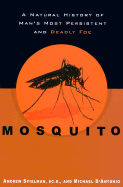 Mosquito: A Natural History of Man's Most Persistent and Deadly Foe - Spielman, Andrew, and D'Antonio, Michael, Professor