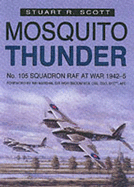 Mosquito Thunder: No.105 Squadron RAF at War, 1942-45