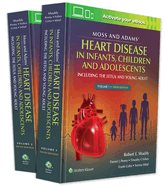 Moss & Adams' Heart Disease in Infants, Children, and Adolescents: Including the Fetus and Young Adult Volume 1