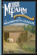 Moss Farm: Or the Mysterious Missives of the Moosepath League