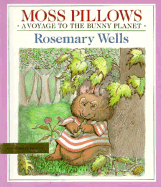 Moss Pillows: Voyage to the Bunny Planet Book - Wells, Rosemary (Illustrator)