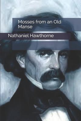 Mosses from an Old Manse - Hawthorne, Nathaniel