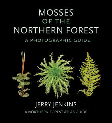 Mosses of the Northern Forest: A Photographic Guide - Jenkins, Jerry