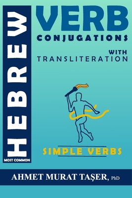 Most Common Hebrew Verb Conjugations with Transliteration: Simple Verbs - Ta er, Ahmet Murat