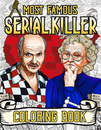 Most Famous Serial Killer Coloring Book: A True Crime Adult Gift - Famous Murderers Coloring Book For Adults