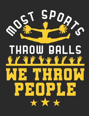 Most Sports Throw Balls We Throw People: Cheer Notebook for Cheerleader, Blank Paperback Composition Book, 150 Pages, College Ruled - Deliles Gifts