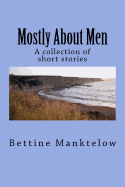Mostly About Men: A Collection of Short Stories