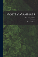 Mostly Mammals [microform]: Zoological Essays