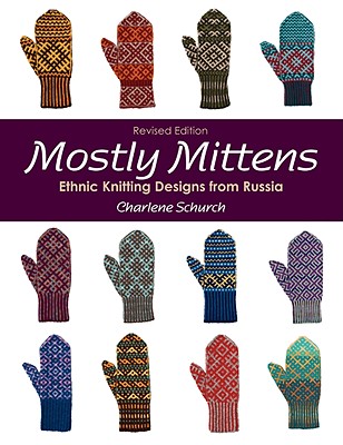 Mostly Mittens: Ethnic Knitting Designs from Russia - Schurch, Charlene