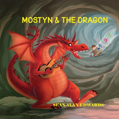 Mostyn and The Dragon - Edwards, Sean Alan, and Brady, Ann (Editor)