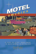 Motel America: A State-By-State Tour Guide to Nostalgic Stopovers - Wood, Andrew