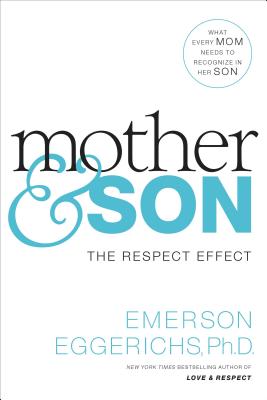 Mother and Son: The Respect Effect - Eggerichs, Emerson, Dr., PhD