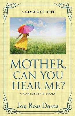 Mother, Can You Hear Me? - Davis, Joy Ross