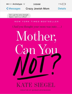 Mother, Can You Not? - Siegel, Kate