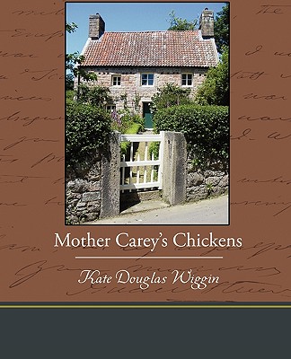 Mother Carey's Chickens - Wiggin, Kate Douglas