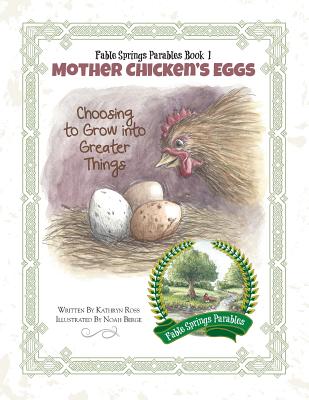 Mother Chicken's Eggs: Choosing to Grow into Greater Things - Ross, Kathryn