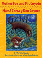 Mother Fox and Mr. Coyote/Mama Zorra y Don Coyote