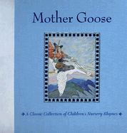 Mother Goose: A Classic Collection of Children's Nursery Rhymes