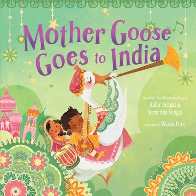 Mother Goose Goes to India - Sehgal, Kabir, and Sehgal, Surishtha