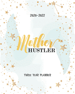 Mother Hustler: Daily Agenda 2020-2022 Monthly Planner Organizer Appointments Notes Goal Year Federal Holidays Password Tracker Gift For Mom Dad Family Funny Cute