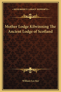 Mother Lodge Kilwinning the Ancient Lodge of Scotland