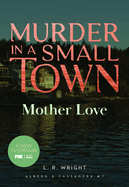 Mother Love: Murder in a Small Town