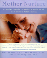 Mother Nurture: A Mother's Guide to Health in Body, Mind, and Intimate Relationships