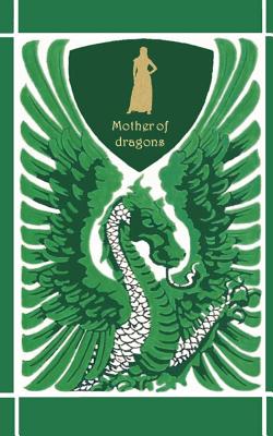 Mother of dragons / Mutter der Drachen ( Notebook/Notizbuch ): Drachenmutter, Drachenknigin, Fantasy, Abenteuer, Drachentter, Drachen, dragon, Mutter der Drachen, Weihnachten, Ostern, Geburtstag, Nikolaus, Sylvester, Namenstag - Potter, Elizabeth M