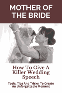 Mother of the Bride: How to Give a Killer Wedding Speech