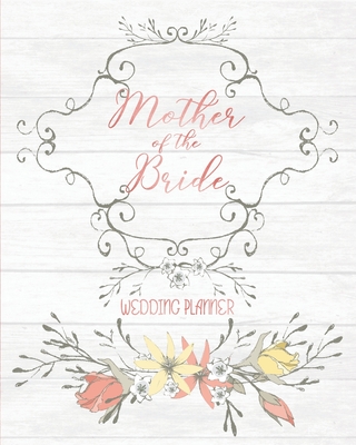 Mother of the Bride Wedding Planner: Large Vintage Wedding Planning Organizer - Seating charts - Guest Lists - Detailed worksheets - Checklists and More - Wedding Planners, Akamai