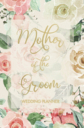 Mother of the Groom Wedding Planner: Blush Ivory Roses Wedding Planning Organizer with detailed worksheets, budget planner, guest lists, seating charts, checklists and more to help you plan the Big Day! Small convenient size to fit in your purse.