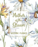 Mother of the Groom Wedding Planner: Wedding Planner Organizer with detailed worksheets and checklists.