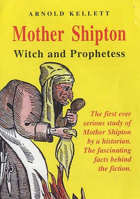 Mother Shipton: Witch and Prophetess - Kellett, Arnold