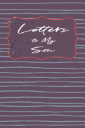 Mother Son Journal: Mom's Letters to Son Write Now Read Later Journal - Hand Drawn Lines