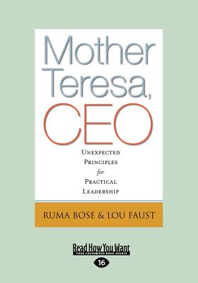Mother Teresa, CEO: Unexpected Principles for Practical Leadership - Louis Faust, Ruma Bose and