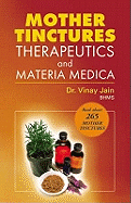 Mother Tinctures: Therapeutics and Materia Medica