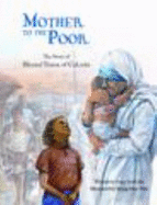 Mother to the Poor: The Story of Blessed Teresa of Calcutta