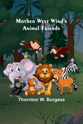 Mother West Wind's Animal Friends - Burgess, Thornton W