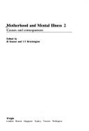 Motherhood and Mental Illness: 2, Causes and Consequences